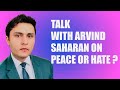 Arvind saharan on peace and hate