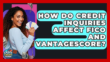 How Do Credit Inquiries Affect FICO And VantageScore? - Crazy About Credit Cards