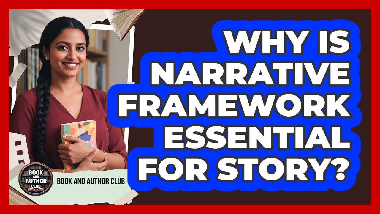 Why Is Narrative Framework Essential For Story? - YouTube