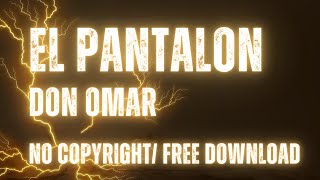 👖💃 Don Omar - El Pantalón By Remix Dj-GriLLiTo 2013+ [No Copyright] 🎶 ¡Agrega Ritmo a tus Videos! 🔥