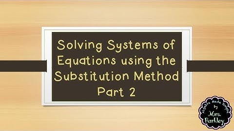 Solving Systems of Equations by Substitution -  PART 2