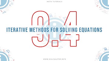 9.4 - Iterative Methods for Solving Equations