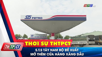 S.T.S Tây Nam bộ đề xuất mở thêm cửa hàng xăng dầu | Cần Thơ TV