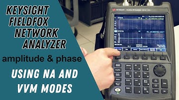Keysight FieldFox Network Analyzer Amplitude and Phase Measurements using NA and VVM Modes