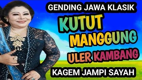 KUTUT MANGGUNG,ULER KAMBANG, GLATHIK GLINDING GENDING JAWA KLASIK KAGEM JAMPI SAYAH.