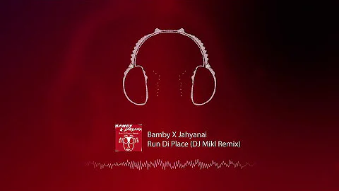 DJ MIKL (Remix) - Bamby X Jahyanai - Run Di Place