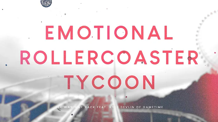 Emotional Rollercoaster Tycoon Feat. Kyle Devlin o...