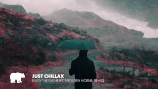 Just Chillax - Enjoy The Flight (Ft Fréd) (Ben Mornin Remix)