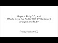 Friday Hacks #202: Beyond Ruby 3.0, and Sentiment Analysis in Ruby!