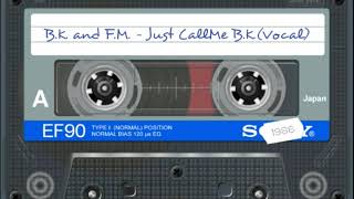 B.K. and F.M. - Just Call Me B.K.(Vocal)