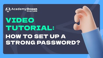 AcademyOcean LMS video tutorial: How to set up a strong password?