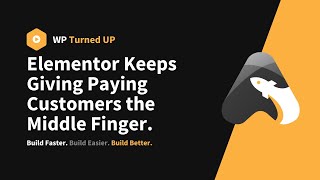 Elementor Keeps Giving Paying Customers the Middle Finger