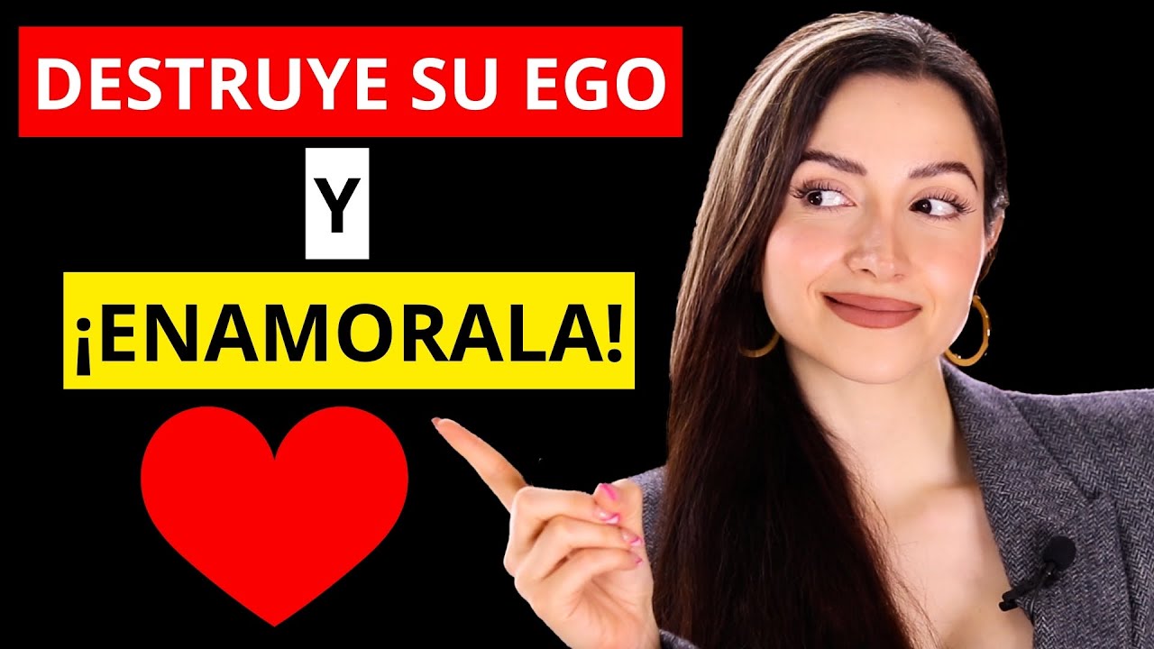 🔴 Cómo DESTRUIR el Orgullo de una Mujer para ENAMORARLA