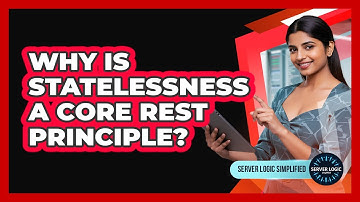 Why Is Statelessness A Core REST Principle?