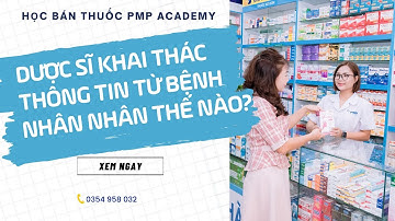 Dược sĩ khai thác thông tin từ bệnh nhân ntn ?