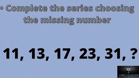Complete the series choosing the missing number 11, 13, 17, 23, 31, ____