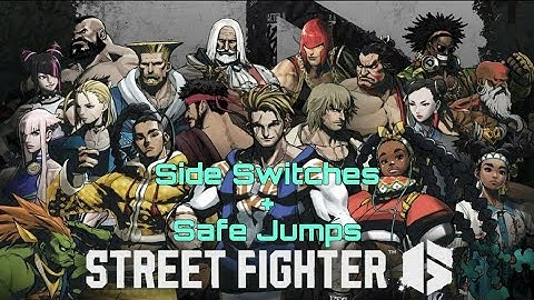 SF6: 1 Side Switch And Safe Jump Combo For Every Character