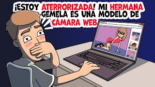 ¡Estoy Aterrorizada! Mi Hermana Gemela Es Una Modelo De Cámara Web