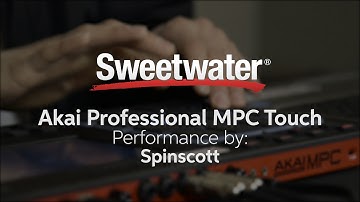 Akai Professional MPC Touch Demo with Spinscott by Sweetwater