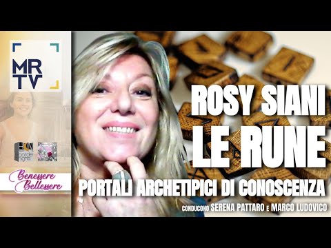 LE RUNE, portali ARCHETIPICI della CONOSCENZA: ROSY SIANI - BENESSERE BELLESSERE