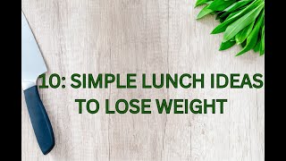 10 simple lunch ideas to lose weight.