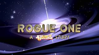 Rogue One: A Steven Universe Story [FAN-TRAILER]