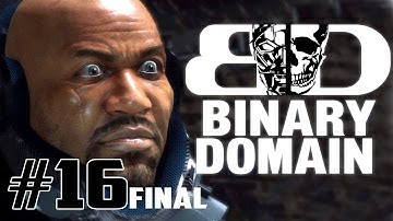 Two Best Friends Play Binary Domain (Part 16 FINAL)