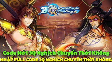 3Q Nghịch Chuyển Thời Không - Nhập Full Giftcode 3Q Nghịch Chuyển Thời Không 04/11 Cho Newbie