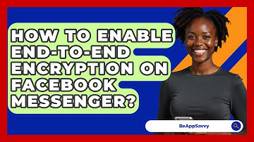 How To Enable End-to-end Encryption On Facebook Messenger? - Be App Savvy
