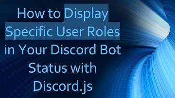 How to Display Specific User Roles in Your Discord Bot Status with Discord.js
