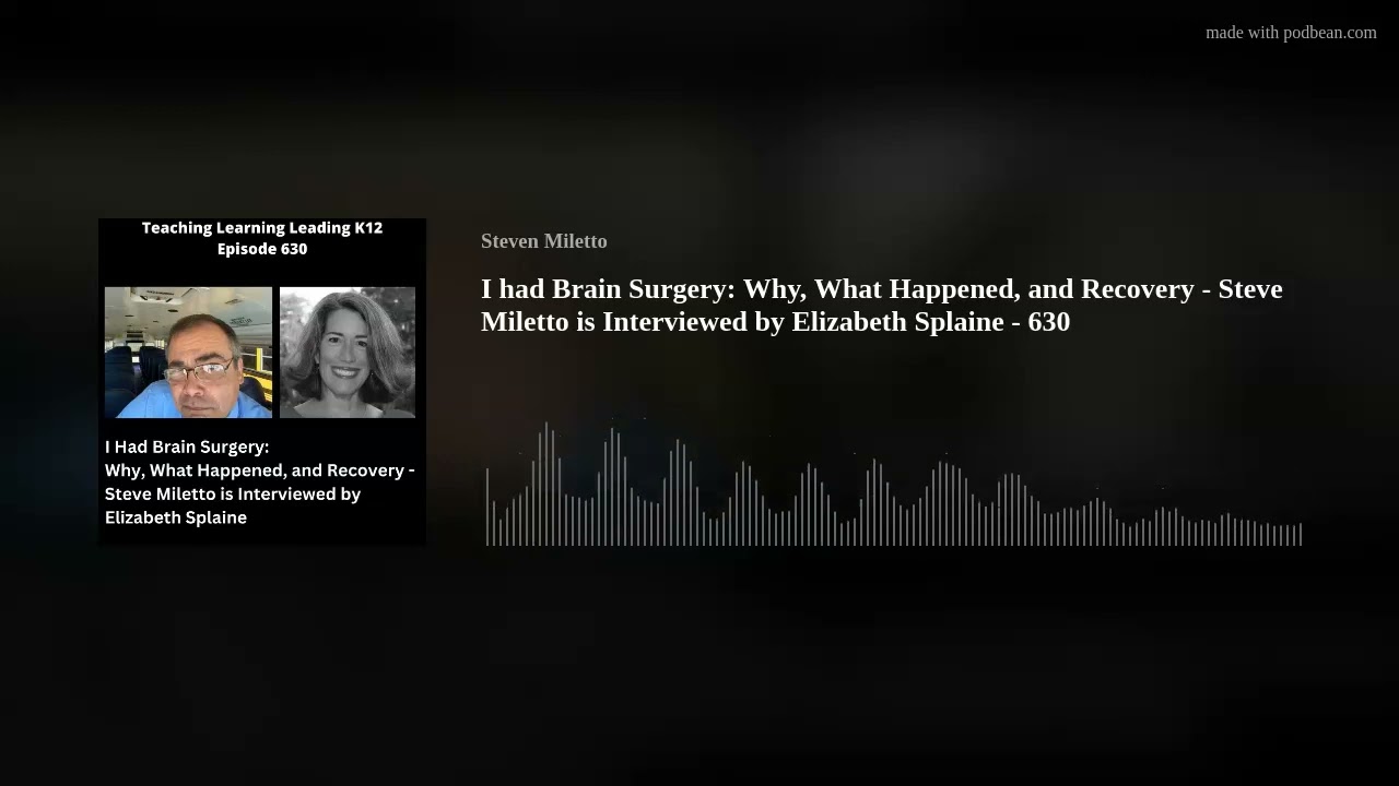 I had Brain Surgery: Why, What Happened, and Recovery - Steve Miletto is Interviewed by Elizabeth Sp