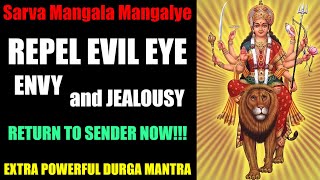 Durga mantra to Repel Evil Eye, ENVY, and JEALOUSY 🙏 Return To Sender Now | Sarva Mangala Mangalye