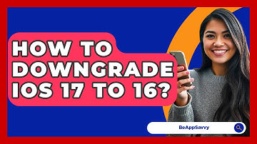How To Downgrade iOS 17 To 16? - Be App Savvy