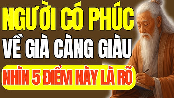 Cổ Nhân Dạy – Người Có Phúc Khí Tụ Thân, Càng Già Càng Giàu, Có 5 Điểm Này Là Rõ |Triết Lý Cuộc Sống
