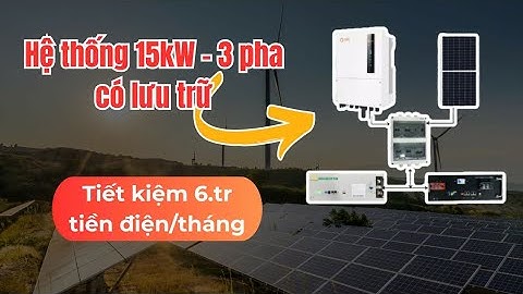 Hệ 15kw điện mặt trời 3 pha có lưu trữ này sẽ giúp nhà tiết kiệm gần 6.000.000đ tiền điện mỗi tháng