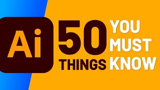 50 things you MUST KNOW in Illustrator