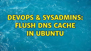 DevOps & SysAdmins: Flush DNS cache in Ubuntu (2 Solutions!!)