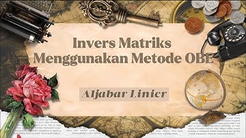 Tugas Aljabar Linier, Mencari Invers Matriks Menggunakan Metode OBE !!