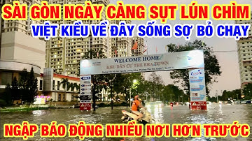 BÁO ĐỘNG SÀI GÒN NGÀY CÀNG NGẬP NẶNG SỤT LÚN CHÌM TRONG BIỂN NƯỚC KHU QUẬN 7