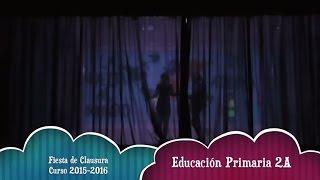 Fiesta de Clausura Curso 2015 2016 Educación Primaria 2A