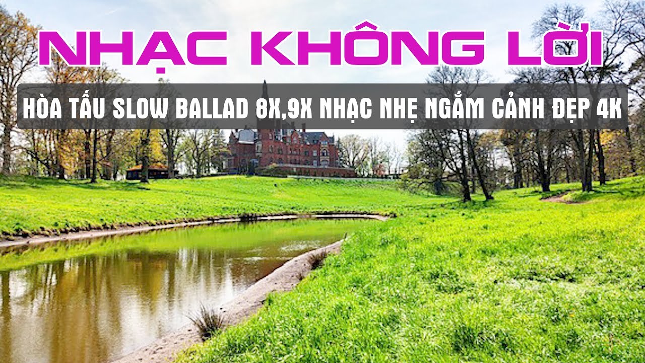 Nhạc Không Lời Ballad 8X 9X Cực Chill Thư Giãn Mỗi Buổi Sáng Ngắm Cảnh Đẹp 4K - Không Lời Nước Ngoài
