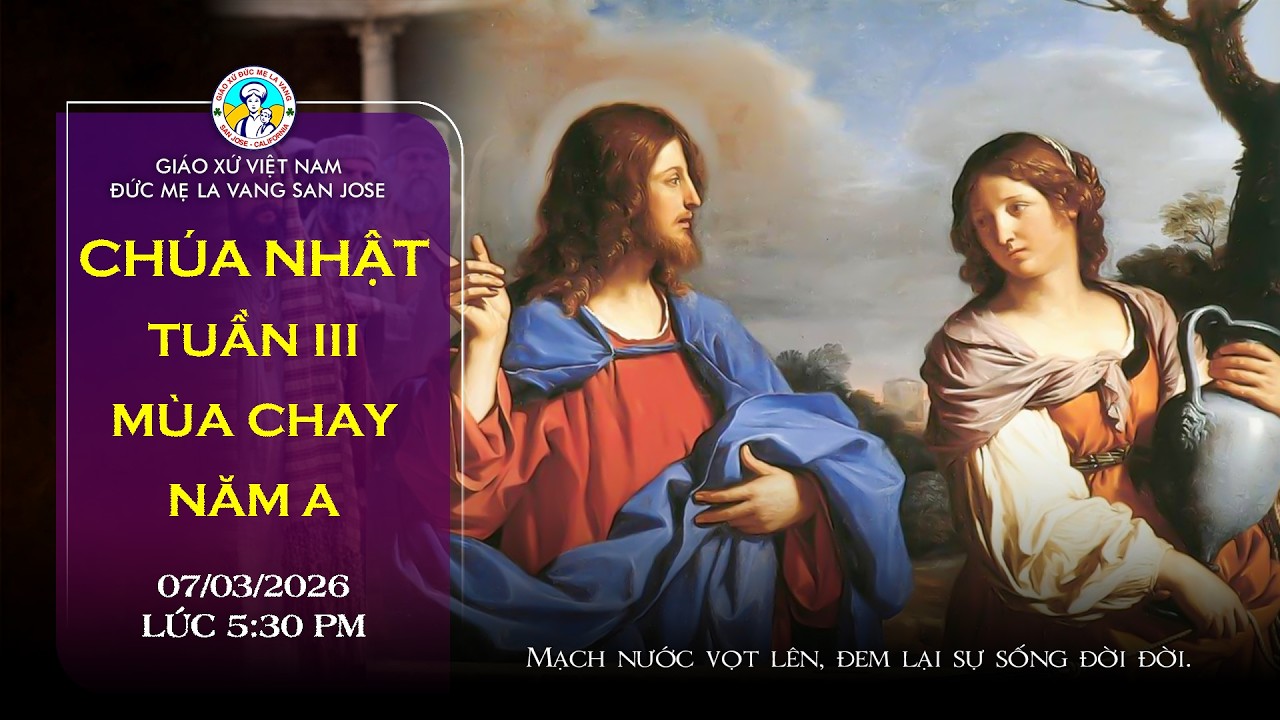 🔴 TRỰC TUYẾN 5:30 PM Thứ Bảy 07/03/2026 Thánh Lễ Chúa Nhật Tuần Thứ III Mùa Chay Năm A