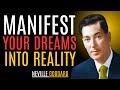 Neville Goddard - Manifest Your Dreams Into Reality