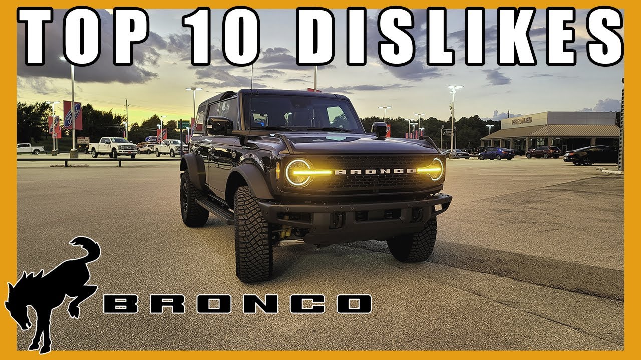 Top 10 DISLIKES and Hates about my Ford Bronco - YouTube