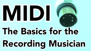 MIDI - The Basics for the Recording Musician