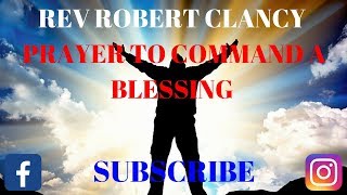 PRAYERS THAT COMMAND A BLESSING - REV ROBERT CLANCY