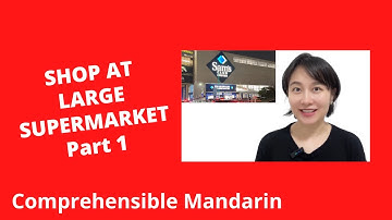 Go Shopping At A Large Supermarket (Part 1) - Chinese Comprehensible Input