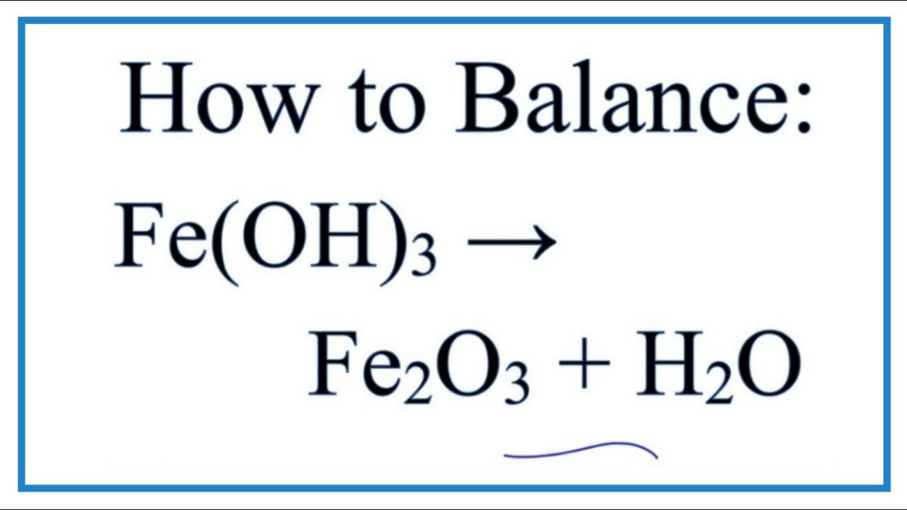 How To Balance Fe Oh 3 And Heat Fe2o3 H2o Decomposition Of Iron Iii Hydroxide Youtube