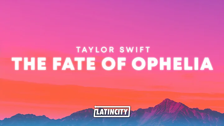Taylor Swift – The Fate of Ophelia