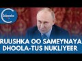 Dhoolatuska nukliyeer ee ruushka caqabad ka taagan badda cas iyo qodobo kale  qubanaha voa